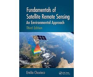 Fundamentals of Satellite Remote Sensing: An Environmental Approach, Third Edition