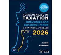 Fundamentals of Taxation for Individuals and Business Entities: A Practical Approach