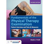 Fundamentals of the Physical Therapy Examination: Patient Interview and Tests & Measures