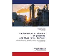 Fundamentals of Thermal Engineering and Fluid Power Systems: Core Principles of Thermal Sciences and Fluid Power Applications