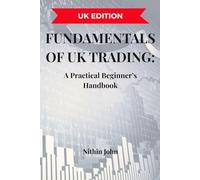 Fundamentals of UK Trading:: A Practical Beginner’s Handbook