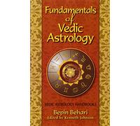 Fundamentals of Vedic Astrology: Vedic Astrology Handbook I: v. 1