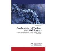 Fundamentals of Virology and Viral Diseases: From Basic Concepts to Clinical Insights in Viral Infections