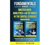 Fundamentals Series: Master Data Analytics & AI to Thrive in the Digital Economy: Essential Skills for Data Mastery & AI Innovation in the Digital Age