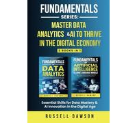 Fundamentals Series: Master Data Analytics & AI to Thrive in the Digital Economy: Essential Skills for Data Mastery & AI Innovation in the Digital Age