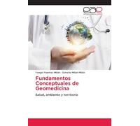 Fundamentos Conceptuales de Geomedicina: Salud, ambiente y territorio