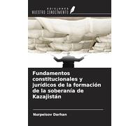 Fundamentos constitucionales y jurídicos de la formación de la soberanía de Kazajistán