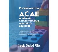 Fundamentos da Análise do Comportamento Aplicada à Educação: Princípios essenciais para compreender o comportamento e favorecer a aprendizagem