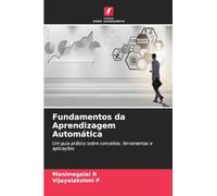 Fundamentos da Aprendizagem Automática: Um guia prático sobre conceitos, ferramentas e aplicações