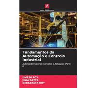 Fundamentos da Automação e Controlo Industrial: Automação Industrial: Conceitos e Aplicações (Parte I)