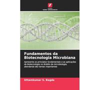 Fundamentos da Biotecnologia Microbiana: Apresenta os princípios fundamentais e as aplicações da biotecnologia no âmbito da microbiologia, abordando dez temas importantes