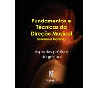 FUNDAMENTOS DA DIREÇÃO MUSICAL: Aspectos práticos do gestual