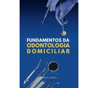 FUNDAMENTOS DA ODONTOLOGIA DOMICILIAR