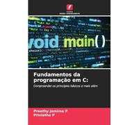 Fundamentos da programação em C:: Compreender os princípios básicos e mais além