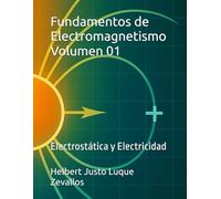 Fundamentos de Electromagnetismo Volumen 01: Electrostática y Electricidad