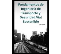 Fundamentos de Ingeniería de Transporte y Seguridad Vial Sostenible