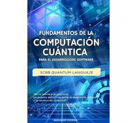 FUNDAMENTOS DE LA COMPUTACIÓN CUÁNTICA PARA EL DESARROLLO DE SOFTWARE: SCBB QUANTUM LANGUAJE
