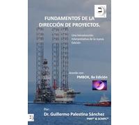 Fundamentos de la Dirección de Proyectos: Una Introducción Interpretativa, Acorde al PMBOK 8a Ed.