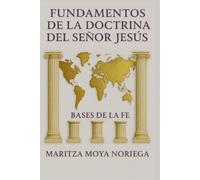 Fundamentos de la Doctrina del Señor Jesús: Bases de la Fe