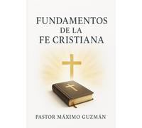FUNDAMENTOS DE LA FE CRISTIANA