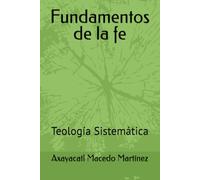 Fundamentos de la fe: Teología Sistemática