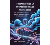Fundamentos de la infraestructura de Oracle Cloud: Una guía completa sobre los servicios, la arquitectura y la implementación de OCI