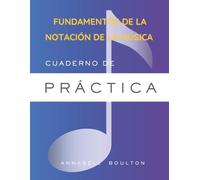 Fundamentos de la Notación de la Música. Cuaderno de Práctica.