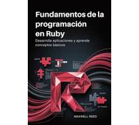 Fundamentos de la programación en Ruby: Desarrolla aplicaciones y aprende conceptos básicos.