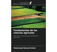 Fundamentos de las ciencias agrícolas: Nivel básico a avanzado (para estudiantes de agricultura)
