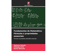 Fundamentos de Matemática: Fórmulas e propriedades essenciais: Fórmulas e propriedades matemáticas essenciais