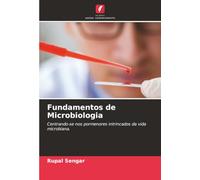 Fundamentos de Microbiologia: Centrando-se nos pormenores intrincados da vida microbiana.