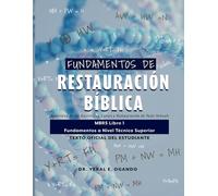 FUNDAMENTOS DE RESTAURACIÓN BÍBLICA: Autoridad de las Escrituras, Canon y Restauración de Yada Yahuah: MBRS Libro 1 - Fundamentos a Nivel Técnico Superior