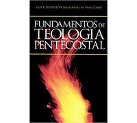 Fundamentos de teología pentecostal/ Fundamentals of Pentecostal Theology