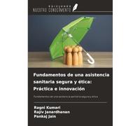Fundamentos de una asistencia sanitaria segura y ética: Práctica e innovación: Fundamentos de una asistencia sanitaria segura y ética