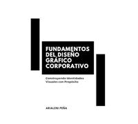 Fundamentos del Diseño Gráfico Corporativo:: Construyendo Identidades Visuales con Propósito