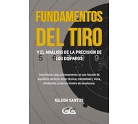 FUNDAMENTOS DEL TIRO: y el Análisis de la Precisión de los Disparos