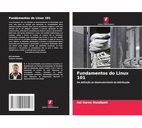 Fundamentos do Linux 101: Da definição ao desenvolvimento da distribuição