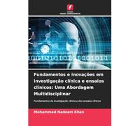 Fundamentos e inovações em investigação clínica e ensaios clínicos: Uma Abordagem Multidisciplinar: Fundamentos da investigação clínica e dos ensaios clínicos
