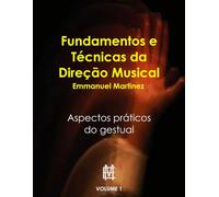 Fundamentos e Técnicas da Direção Musical: Aspectos práticos do Gestual