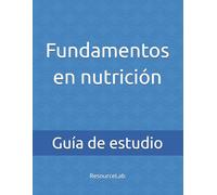 Fundamentos en nutrición: Guía de estudio