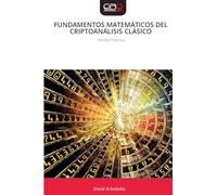 FUNDAMENTOS MATEMÁTICOS DEL CRIPTOANÁLISIS CLÁSICO: Teoría y Práctica