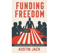 Funding Freedom: A Tactical Guide to Crafting a Winning Ask, Story, and Strategy