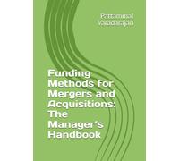 Funding Methods for Mergers and Acquisitions: The Manager’s Handbook: 11