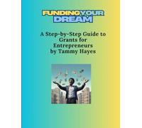 Funding Your Dream: A Step-by-Step Guide to Grants for Entrepreneurs