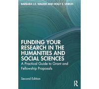 Funding Your Research in the Humanities and Social Sciences: A Practical Guide to Grant and Fellowship Proposals