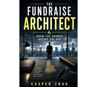 Fundraise Architect: Know the Answer Before the Ask: The Founder's Guide to Surviving Investor Due Diligence