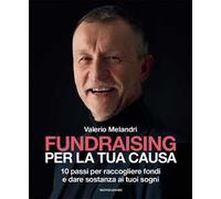 Fundraising per la tua causa. 10 passi per raccogliere fondi e dare sostanza ai tuoi sogni