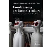 Fundraising per le arti e la cultura. Strumenti ed esperienze per