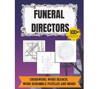 Funeral Director Puzzle Book: Over 100+ puzzles for Funeral Service Industry Workers, Students, and Enthusiasts - Word Search, Crossword, Sudoku, Scramble & Maze and more!!