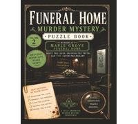 Funeral Home Murder Mystery Puzzle Book: Murder at Maple Grover Funeral Home Volume 2
